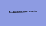 The Never Been Blimped Nuked or Smited Club