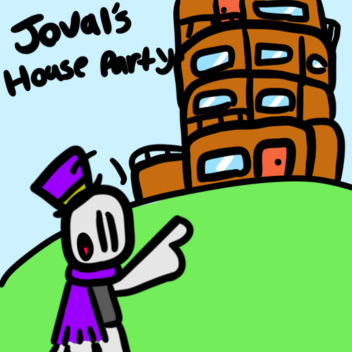 Joval's House Party