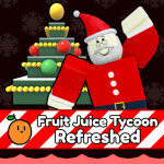 🎄 Fruit Juice Tycoon: Refreshed