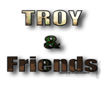 Troy And Friends