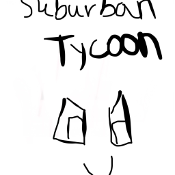 Subarban tycoon [NEW UPDATE]