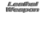 Leathal Weapon