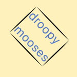 Droopy Mooses