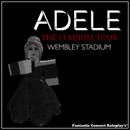 Adele Stadium Tour | Fantastic Concert Roleplay's°