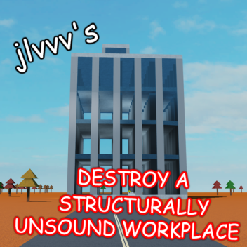 destroy a structurally unsound workplace