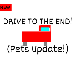 DRIVE TO THE END!