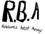 R.B.A  [Robloxes Best Army]
