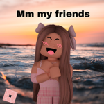 Mm my friends