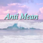 Anti Mean!!!