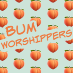 BUM WORSHIPPERS