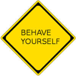 ...behave...