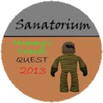 Sanatorium - Mummy's Friends Quest 2013