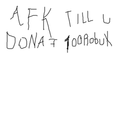 afk till u donate 1k for fun