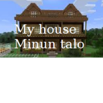 My house| Minun talo