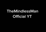 TheMindlessMan Official YT
