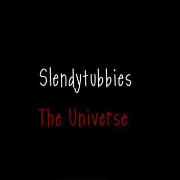 Slendytubbies The Universe (Alpha)