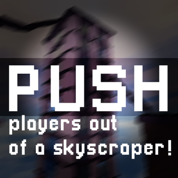 Push Players Out Of A Skyscraper!