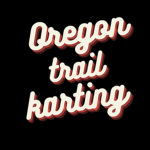Oregon Trail Karting