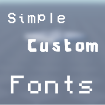 Simple Custom Fonts (OPEN SOURCED)