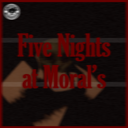 Five Nights at Moral's [BETA AND BUGGY]