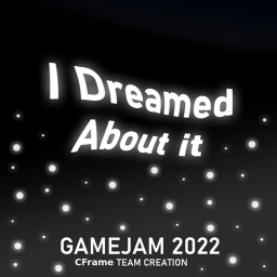 I dreamed about it...