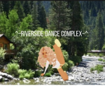 ~ Riverside Dance Complex ~