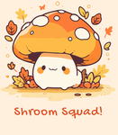 Shroom Squad!