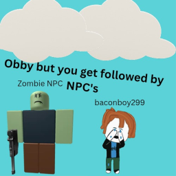 Obby but you get followed by NPC's
