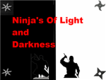 Ninja's Of Light and Darkness