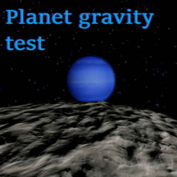 Planet gravity test. [EARTH UPDATE]