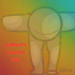 WILLBERT'S AWESOME CITY!!