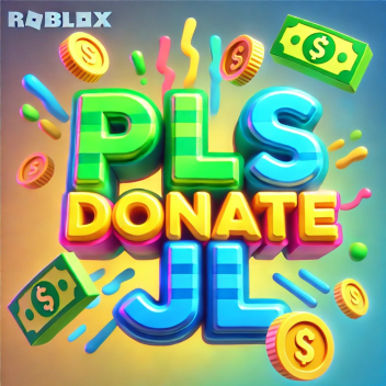 Pls Donate JL 💸(Updated)