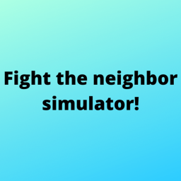 [ROCKET LAUCHER] Fight the neighbor simulator!