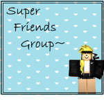 Super Friend Group ^w^