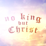 No King But Christ