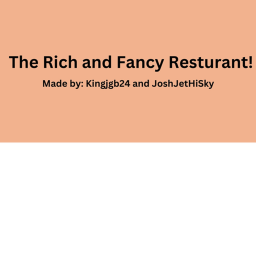 The Rich and Fancy Restaurant! ( Still building )