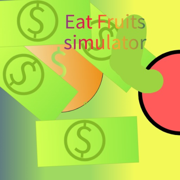 Eat Fruits Simulator