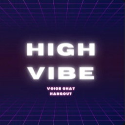[NEW] High Vibe Hangout [VC 🎙️]
