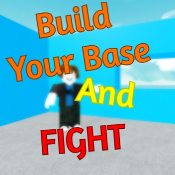 Build Your Base and Fight!