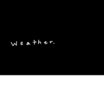 W e a t h e r .