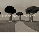 Nothing Is Worse