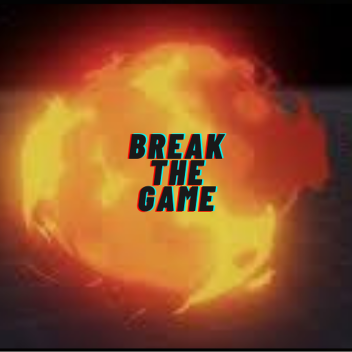 Break The GAME!