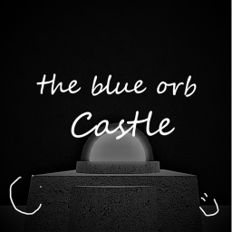 The Blue Orb Castle [On Work]