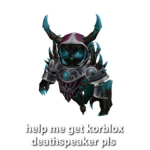 help me get korblox deathspeaker