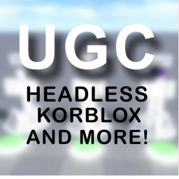 [UGC] Headless + Korblox and More!