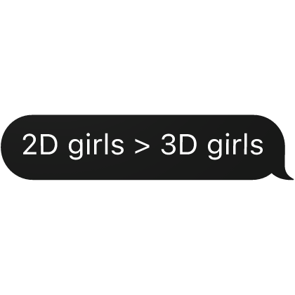 2D girls > 3D girls text