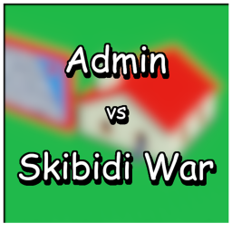 Admin Vs Skibidi War