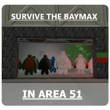Survive The Baymax In Area 51!