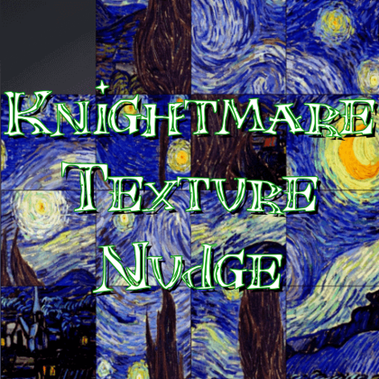 Knightmare Texture Nudge