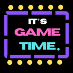 It's Game Time.